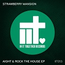 Strawberry Mansion - Rock The House Original Mix