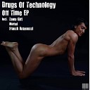 Drugs Of Technology - Off Time Original Mix