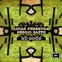 Lucas Ferreyra Sergio Saffe - So Good Original Mix