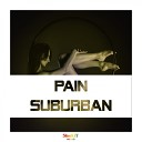 Pain - Suburban Original Mix