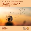 Mr Kris Jorge Araujo - Float Away The Remixes DJ Le Baron Remix