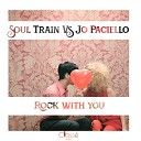 Soul Train Jo Paciello - Rock With You Original Mix