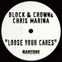 Block Crown and Chris Marina - Loose Your Cares Original Mix