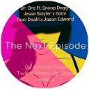 Dr Dre Ft Snoop Dogg x Jesse Slayter x Saint x Dani Deahl x Jason… - The Next Episode DJ Armani Daze Twerk Mash Up Show…