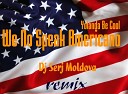 Yolanda Be Cool Dj Serj Moldova - We No Spek Americano remix