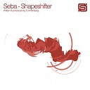 Seba - Shapeshifter Original Mix