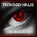 Tankard Haus - Stalkers