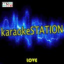 Karaoke Station - Love Karaoke Version Originally Performed by Lana Del…