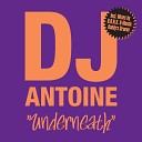 DJ Antoine - Underneath Original Short Edit