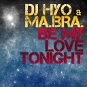 Dj Hyo Ma Bra - Be My Love Tonight Clubhunter Radio Edit