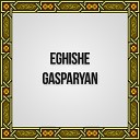 Egishe Gasparyan - Егишики пар