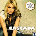 Cascada - Ready For Love Radio Edit