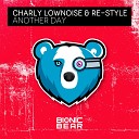 Charly Lownoise Re Style - Another Day Extended Mix