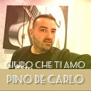 Pino De Carlo - Giuro Che Ti Amo