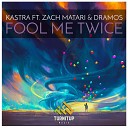 Kastra feat Zach Matari Dramos - Fool Me Twice