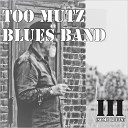 Too Mutz Blues Band - Let The Blues Get In