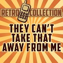 The Retro Collection - They Can t Take That Away from Me Intro Originally Performed By Gaynor…