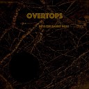 Overtops - Blinded by It