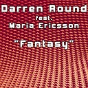 Maria Ericsson feat - Fantasy Darren Round UK Extended Mix