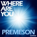 Premeson - Where Are You Original Mix