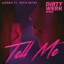 AXSHN feat Sofia Reyes - Tell Me feat Sofia Reyes Dirty Werk Remix