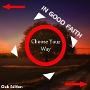 In Good Faith - Choose Your Way Ancient Step Rmx