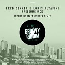 Fred Dekker Loris Altafini - Pressure Jack Matt Correa Remix