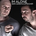 Mark Ganesh DJ Preacher - I m Alone