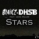 Blaikz DHSB feat Leon Miller feat Leon Miller - Stars Radio Edit