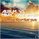 ALEX M; MARC VAN DAMME - Waiting For The Sun (Record Mix)