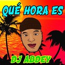 DJ Abdey - Qu Hora Es