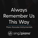 Sing2Piano - Always Remember Us This Way Lower Key Originally Performed by Lady Gaga Piano Karaoke…