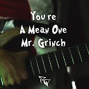Ro Panuganti - You re a Mean One Mr Grinch From Dr Seuss How The Grinch Stole Christmas Metal…