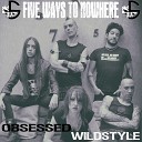 FIVE WAYS TO NOWHERE - Wildstyle