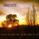 Amarante - Listen To The Flowers
