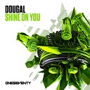 Dougal - Shine On You Radio Edit