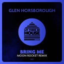 Glen Horsborough - Bring Me Moon Rocket Remix