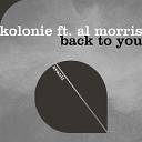 Kolonie Ft Al Morris - Back To You