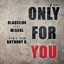 BlaQsilva MiSoul - Only For You Radio Edit Mix