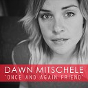 Dawn Mitschele - Once and Again Friend