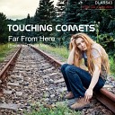 Touching Comets - Far From Here Original Mix