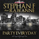 Stephan F feat Rawanne - Party Everyday Radio Edit