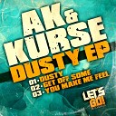 AK Kurse - You Make Me Feel Original Mix