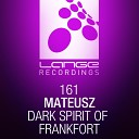 Mateusz - Dark Spirit Of Frankfort Original Mix