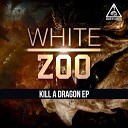 White Zoo - Kill A Dragon Original Mix