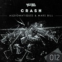 Audiomatiques Mars Bill - Crash Original Mix