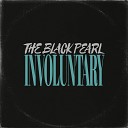 The Black Pearl - Involuntary