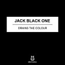 Jack Black One - Drains The Colour