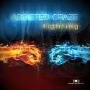 Addicted Craze - Fighting Justin Corza Meets Greg Blast Remix…