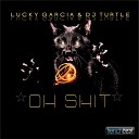 DJ Turtle Lucky Garcia - Oh Shit Extended Mix